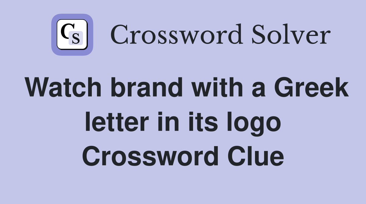Watch brand with a Greek letter in its logo Crossword Clue Answers